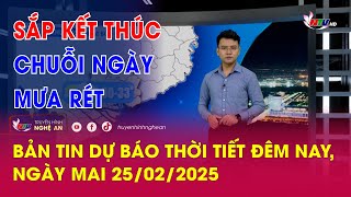 Bản tin Dự báo thời tiết đêm nay, ngày mai 25/02/2025: Sắp kết thúc chuỗi ngày mưa rét