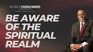 Be Aware Of The Spiritual Realm