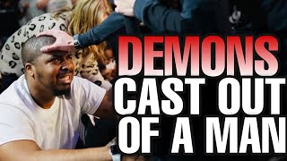 MUST SEE! DEMONS cast out of a man