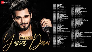 Best Of Yasser Desai | 79 Hit Songs | Makhna, Pallo Latke, Dil Maang Raha Hai, M