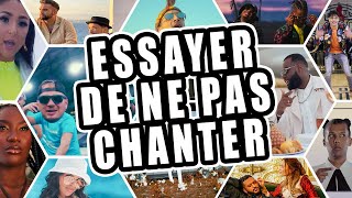 ESSAYER DE NE PAS CHANTER!!!!!! CHANSON FRANCAISE 2022