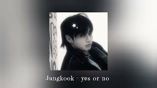 Jungkook - Yes or No (sped up)