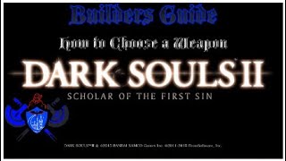 Dark Souls 2: Builder's Guide - How to Choose a Weapon