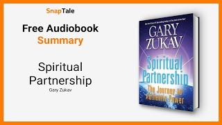 Spiritual Partnership by Gary Zukav: 10 Minute Summary