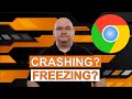 CHROME CRASHING AND FREEZING -Troubleshooting Tips