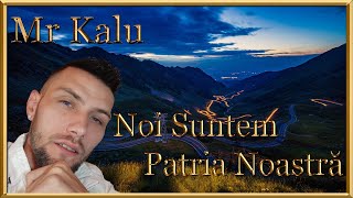 ⚜️Mr Kalu ⚜️- Noi Suntem Patria Noastră (Official Music)