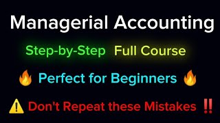 Managerial Accounting Full Course Step by Step | Cost & Management Accounting Managerial Accounting