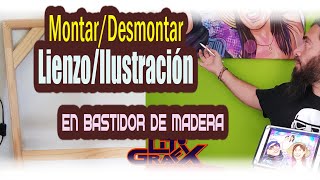 Desmontando lienzo y montando ilustración en bastidor