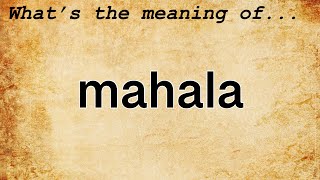 Mahala Meaning : Definition of Mahala