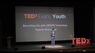Rewriting Life with CRISPR Technology | Theerth Srinivasan | TEDxYouth@Evans