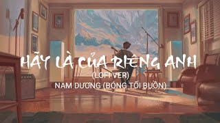 Vì Mình Sinh Ra Là Dành Cho Nhau - Hãy Là Của Riêng Anh - Nhạc Lofi Buồn Hot Nhất