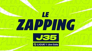 Zapping de la 35ème journée - Ligue 1 Uber Eats / 2022-2023