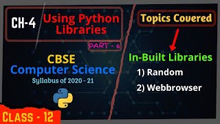#4.6 Using Python Libraries | Random module in Python | Webbrowser module in Python | Class 12