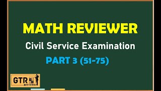 MATH REVIEWER FOR CIVIL SERVICE EXAM PART 3 (51-75)