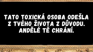 Tato Toxická Osoba Odešla z Tvého Života z Důvodu  Andělé Tě Chrání