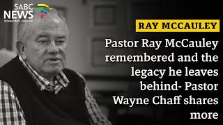 Pastor Ray McCauley remembered and the legacy he leaves behind