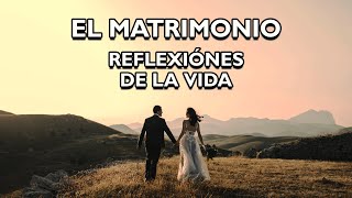 REFLEXIÓN - EL MATRIMONIO.- Reflexiones diarias, Pensamientos Positivos, Mejor Persona, De Dios.