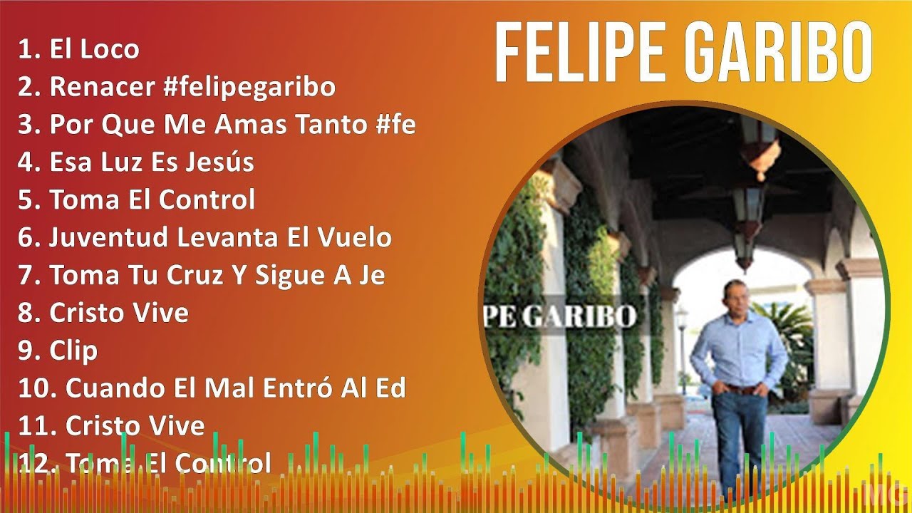 Felipe Garibo 2024 MIX Grandes Exitos - El Loco, Renacer #felipegaribo ...