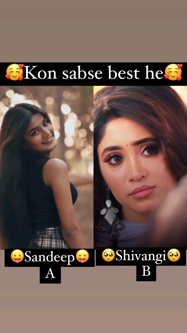 Shivangi Joshi 👉Kon Sabse Best He (A) Sandeep (B) Shivangi 👉please📩 ...