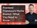Frontend Framework Myths Busted—What You Need to Know