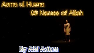 ASMA UL HUSNA| 99 NAMES OF ALLAH|ATIF ASLAM| COKE STUDIO