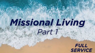 Missional Living-Pt 1: Lead Pastor: Connor Neigenfind_FULL SERVICE