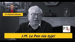 J. M. Le Pen nie żyje! Czy był ojcem chrzestnym skrajnej prawicy? Dr W. Golonka