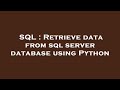 SQL : Retrieve data from sql server database using Python