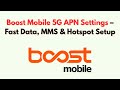 Boost Mobile 5G APN Settings – Fast Data, MMS & Hotspot Setup