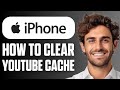 How To Clear YouTube Cache on iPhone (Easy Guide 2026)
