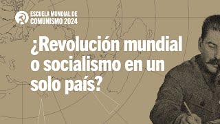 ¿Revolución mundial o socialismo en un solo país?