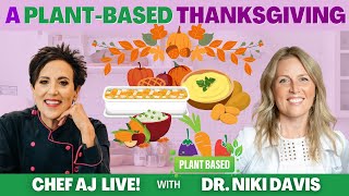 A Plant Based Thanksgiving | CHEF AJ LIVE! with Dr. Niki Davis