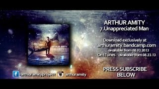 Arthur Amity - Unappreciated Man (Official Video)