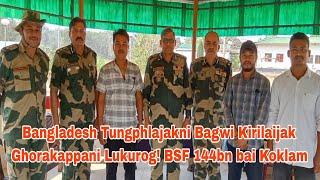 Bangladesh Tungphlajakni Bagwi Kirilaijak Ghorakappani Lukurog! BSF 144bn bai Koklam