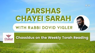 Parshas Chayei Sarah - Chassidus on the Weekly Torah Portion with Rabbi Dovid Vigler