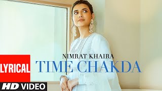 Time Chakda (LYRICAL) Nimrat Khaira | Desi Crew | Rony Ajnali, Gill Machhrai | Latest Punjabi Song