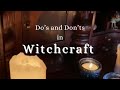 Do’s and Don’ts of Witchcraft || Must know Witch tips