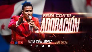 PELEA CON TU ADORACION | Pastor Israel Jimenez