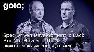 Spec-Driven Dev Is Back. But Not How You Think • Daniel Terhorst-North & Gojko Adzic • GOTO 2026