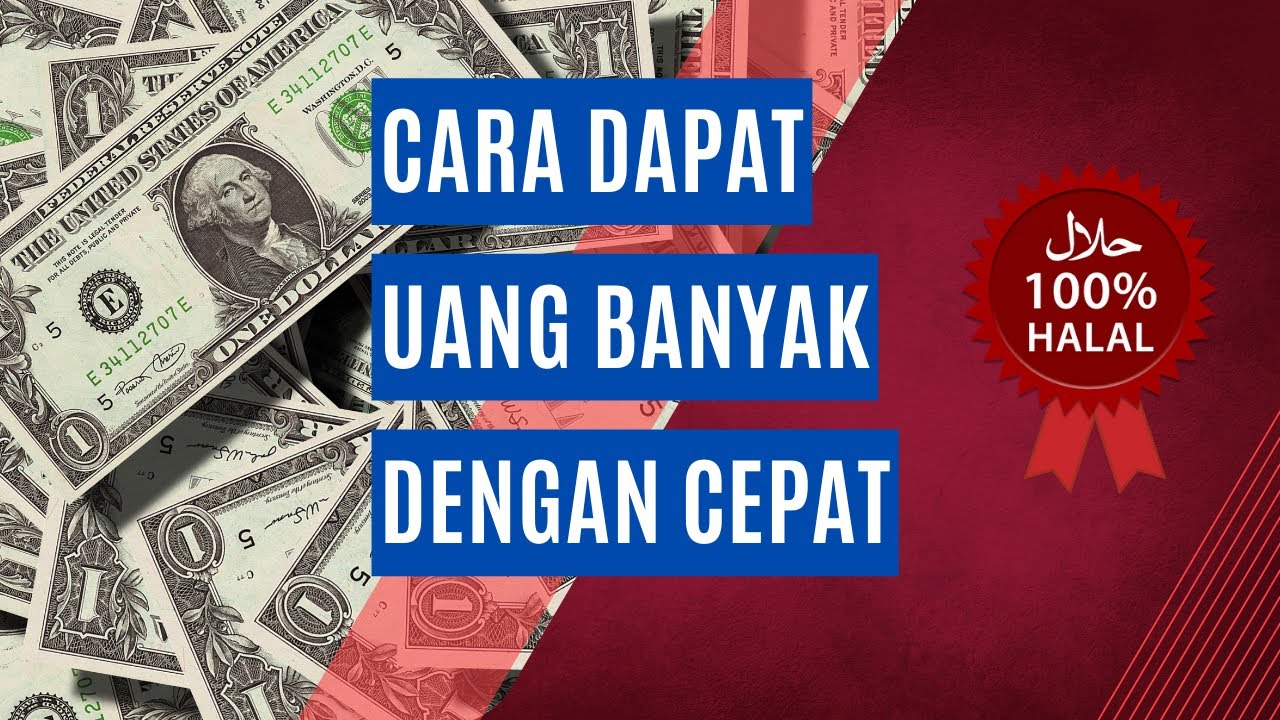 Cara Mendapatkan Uang Yang Banyak Dan Cepat Dan Halal Youtube