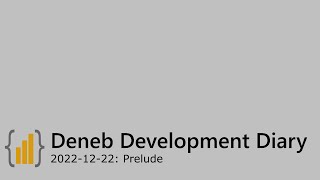 Deneb Development Diary [2022-12-22]: Prelude