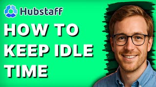 How to Keep Idle Time in Hubstaff [2026 Full Guide]