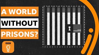 What would a world without prisons be like? | BBC Ideas