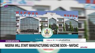 Nigeria Will Start Manufacturing Vaccine Soon – NAFDAC (News | Nigeria)