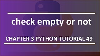 Check Empty or Not : Python tutorial 49