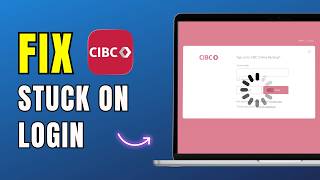 CIBC Login Stuck on Loading Screen iPhone + PC? Fix That Actually Works (2026 Guide)