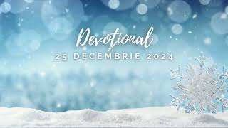 UMBLAȚI ÎN LUMINĂ | Devoțional | 25 Decembrie 2024