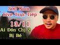 Sơn Xàm Tv Live trực tiếp 13/11 : Ai Đồn chị 2 bị bế