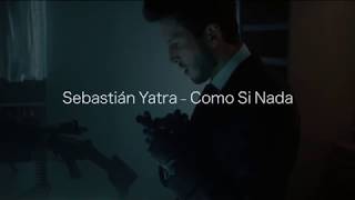 Sebastián Yatra - Como Si Nada Lyrics LETRA 2018