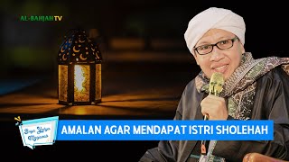 Amalan Agar Mendapat Istri Sholehah - Buya Yahya Menjawab